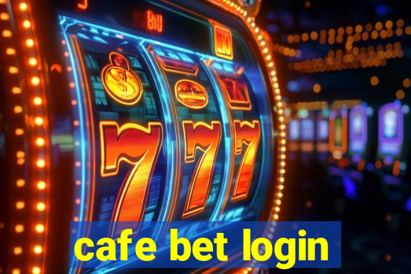 cafe bet login